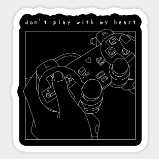 Don't play with my heart Sticker